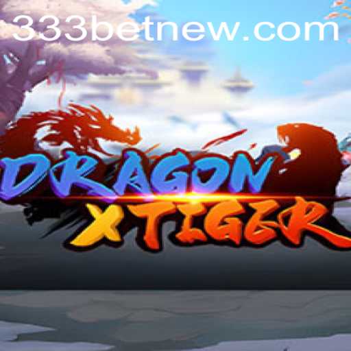 Exploring the Thrills of DragonXTiger: A Dive into the Game with 333bet