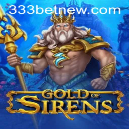 Dive into the Enchanting World of GoldofSirens with 333bet
