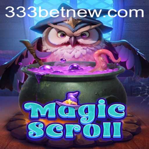 MagicScroll Gaming Adventure: An Insightful Exploration with 333bet
