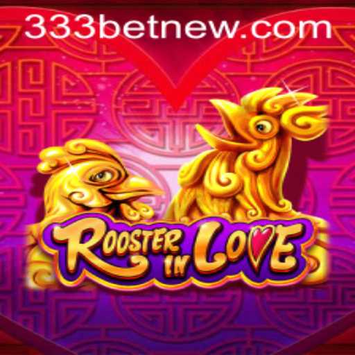 RoosterInLove: The Thrilling Game Taking Over the 333bet Scene